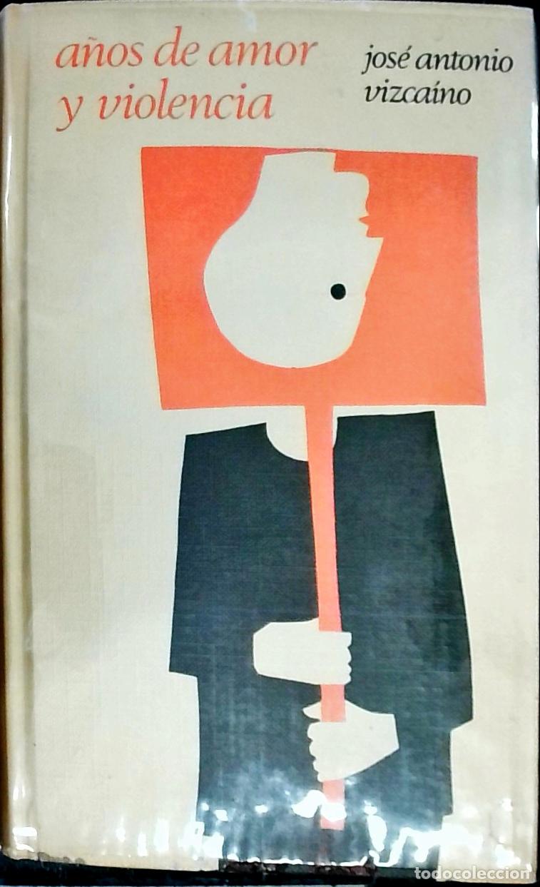 Libri di seconda mano: A&ntilde;os de amor y violencia - Vizca&iacute;no, Jos&eacute; Antonio: