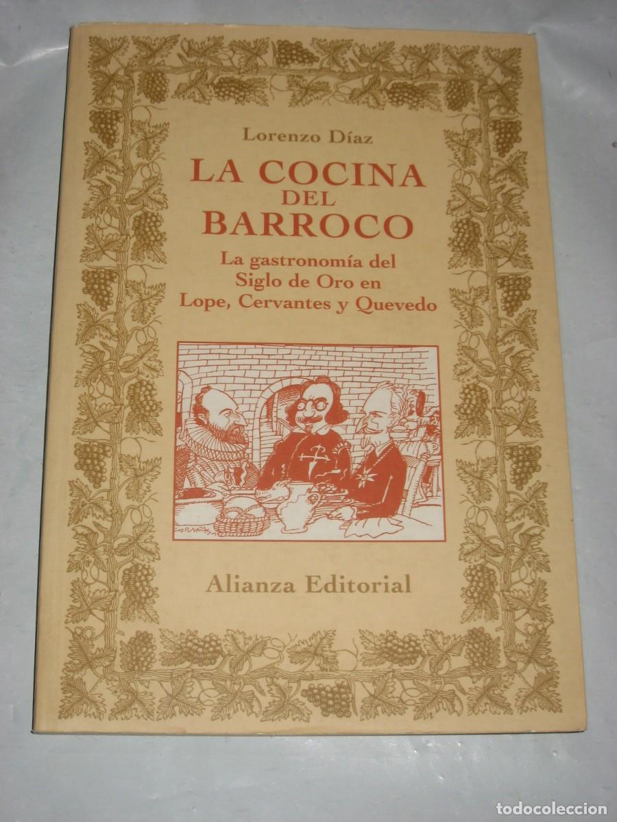 Libros: LA COCINA DEL BARROCO La gastronom&iacute;a del Siglo de Oro en Lope, Cervantes y Quevedo - Lorenzo D&iacute;az