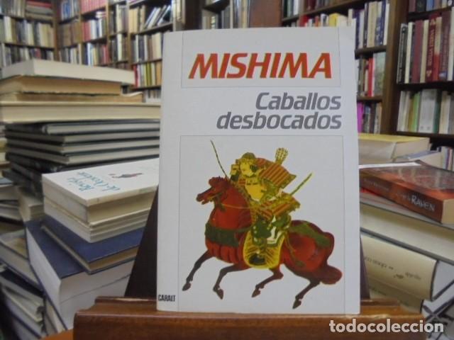 Libros: Mishima, Yukio - CABALLOS DESBOCADOS. Traducci&oacute;n Pablo Ma&ntilde;&eacute; Garz&oacute;n.