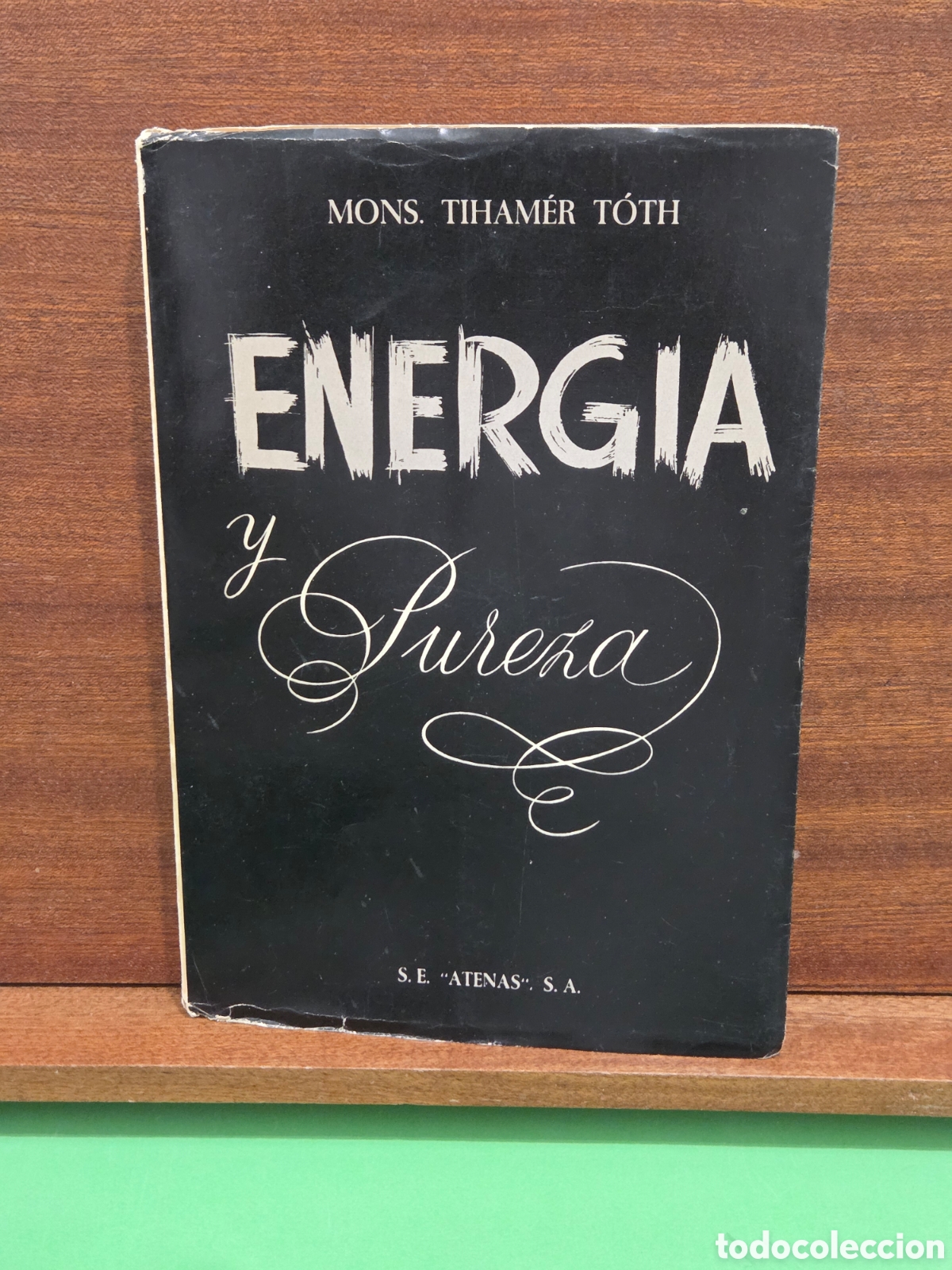 Libros: MONS. DR. THIAM&Egrave;R T&Oacute;TH...&rdquo;&rdquo;ENERGIA Y PUTEZA&rdquo;&rdquo;...SOCIEDAD DE EDUCACION &rdquo;ATENAS&rdquo;...MADRID...1961...