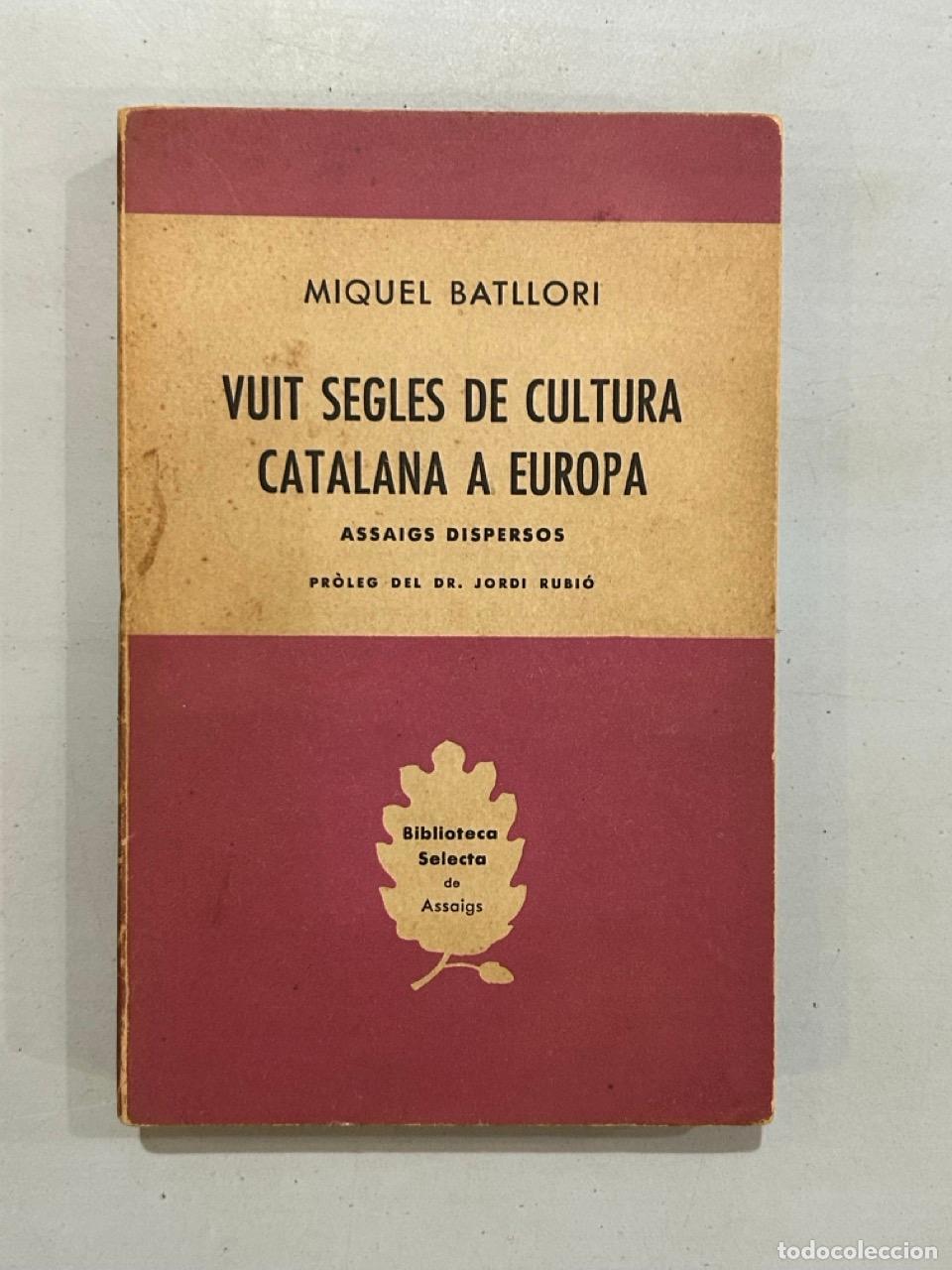 Libri di seconda mano: Miquel Batllori - Vuit segles de cultura catalana a Europa