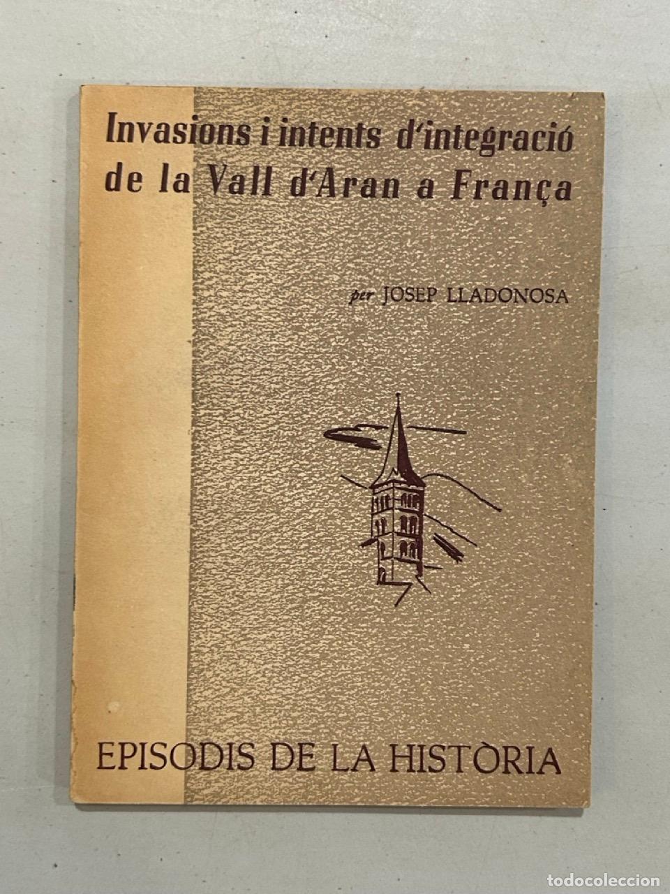 B&uuml;cher: Josep Lladonosa - Invasions i intents d'integraci&oacute; de la Vall d'Aran a Fran&ccedil;a