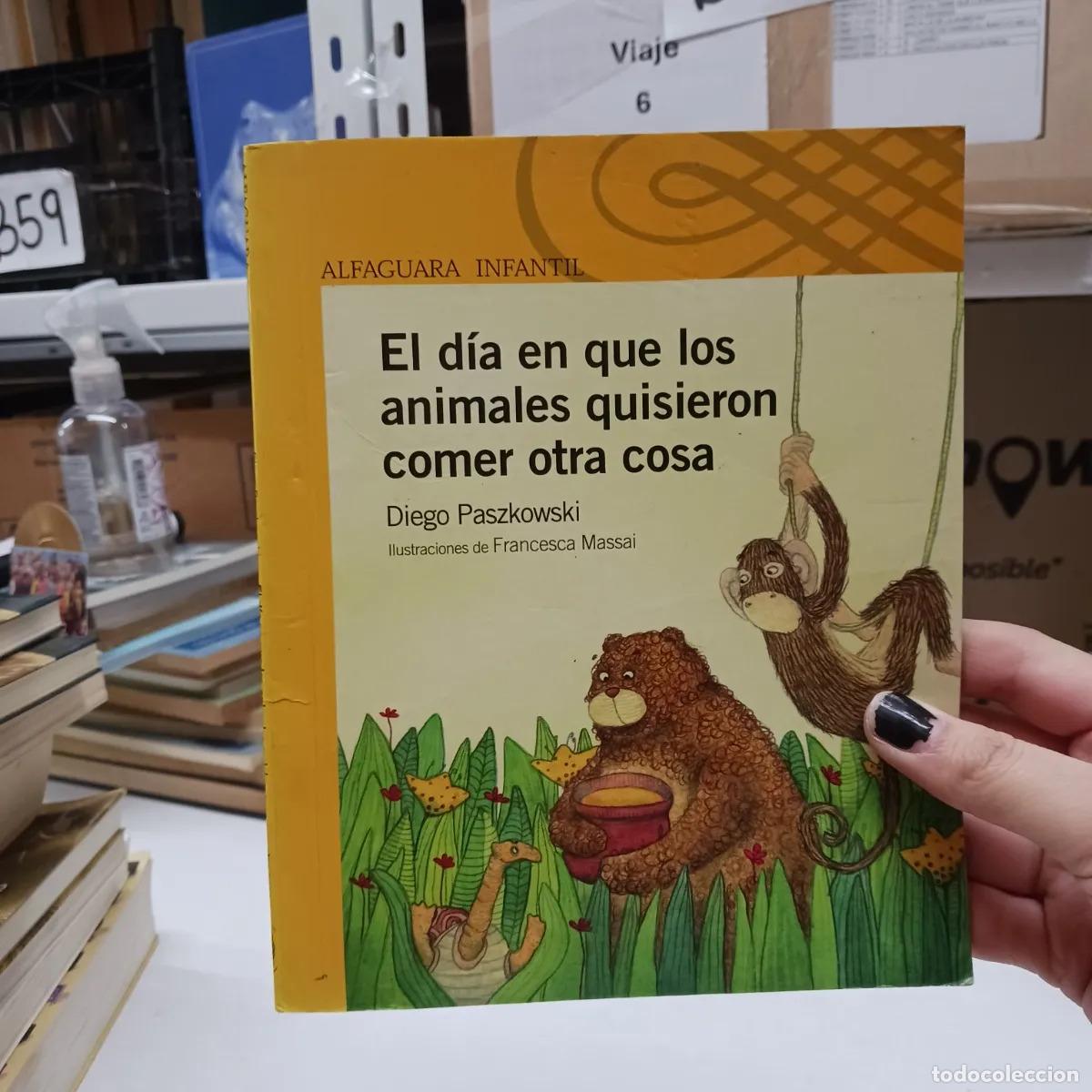 Livres: El dia en que los animales quisieron comer otra cosa - Diego Paszkowski