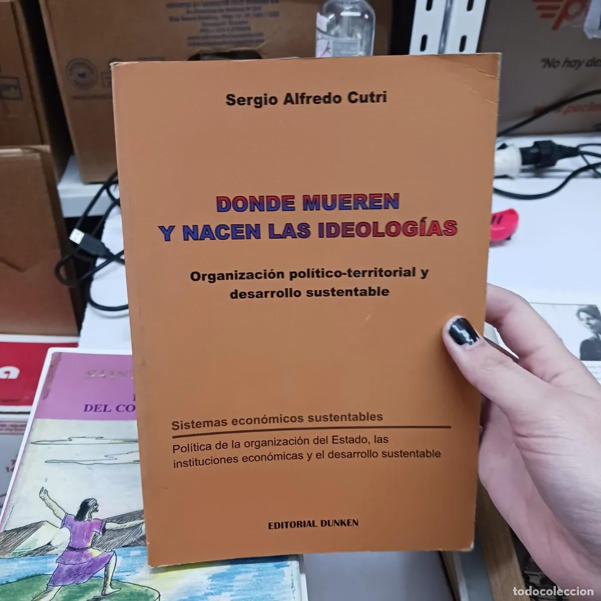 Livres: Donde mueren y nacen las ideologias - Sergio Alfredo Cutri