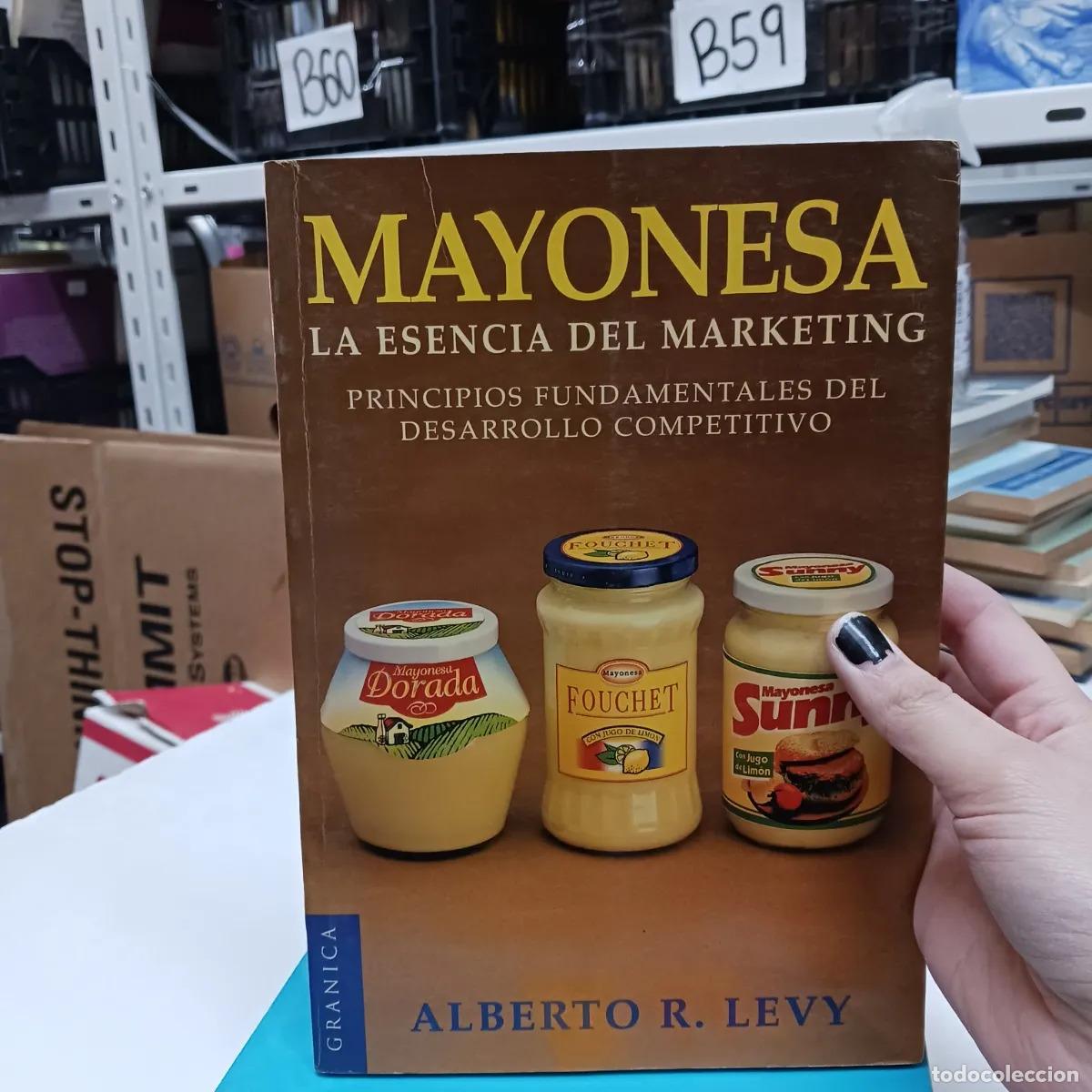 Libros: Mayonesa: la esencia del marketing (det.) - Alberto R. Levy