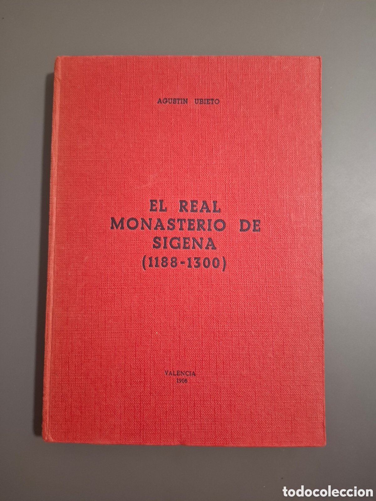 Libros: EL REAL MONASTERIO DE SIGENA. ( 1188-1300 ). - Agustin Ubieto.