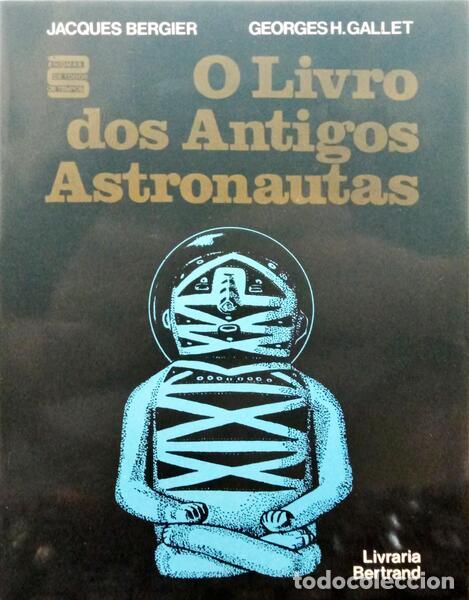 Libros: BERGIER. (Jacques) e George H. Gallet. - O LIVRO DOS ANTIGOS ASTRONAUTAS.