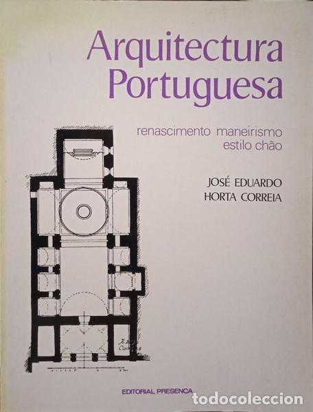 Libros: HORTA CORREIA. (Jos&eacute; Eduardo) - ARQUITECTURA PORTUGUESA: RENASCIMENTO, MANEIRISMO, ESTILO CH&Atilde;O.