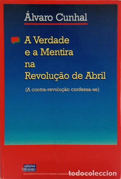 Libros: CUNHAL. (&Aacute;lvaro) - A VERDADE E A MENTIRA NA REVOLU&Ccedil;&Atilde;O DE ABRIL.