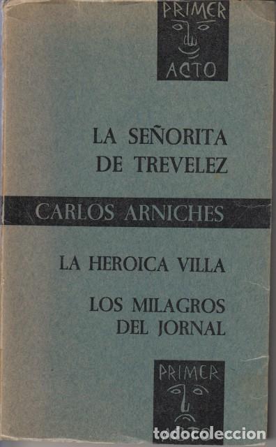 Libri di seconda mano: LA SE&Ntilde;ORITA DE TREVELEZ; LA HEROICA VILLA; LOS MILAGROS DEL JORNAL - ARNICHES, CARLOS