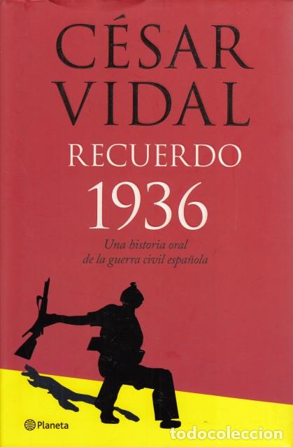 Livres: RECUERDO 1936. Historia oral de la guerra civil - VIDAL, C&Eacute;SAR