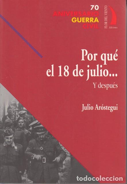 Libros: POR QU&Eacute; EL 18 DE JULIO...Y DESPU&Eacute;S - AR&Oacute;STEGUI, JULIO