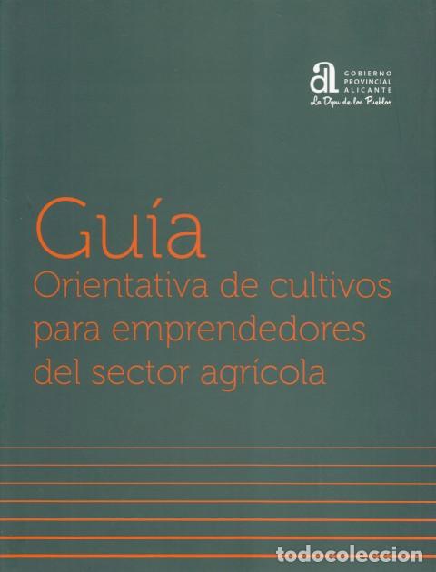 Libros: GU&Iacute;A ORIENTATIVA DE CULTIVOS PARA EMPRENDEDORES DEL SECTOR AGR&Iacute;COLA - DIPUTACI&Oacute;N DE ALICANTE