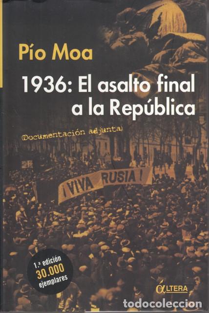 Libros: 1936: EL ASALTO FINAL A LA REP&Uacute;BLICA - MOA, P&Iacute;O
