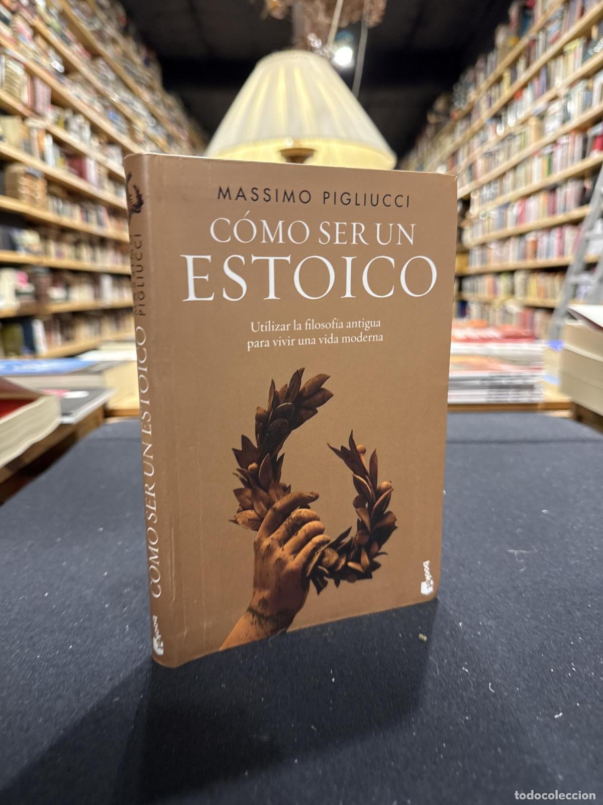 C&oacute;mo ser un estoico - Massimo Pigliucci