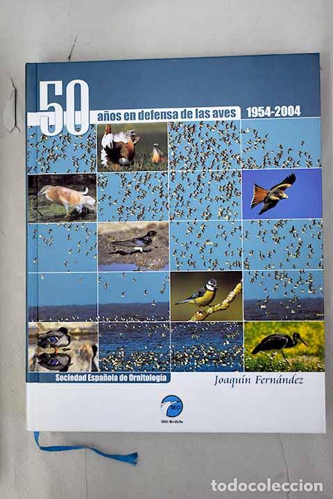 Libros: 50 a&ntilde;os en defensa de las aves: Sociedad Espa&ntilde;ola de Ornitolog&iacute;a (SEO), 1954-2004