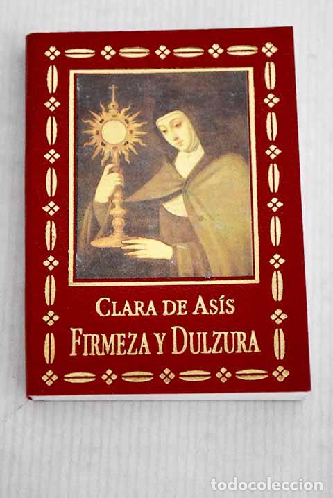 Libros: Firmeza y dulzura: Clara de As&iacute;s.- Clara de As&iacute;s