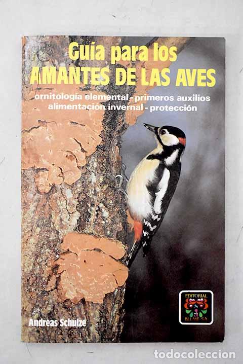 Libros: Gu&iacute;a para los amantes de las aves: ornitolog&iacute;a elemental, primeros auxilios, alimentaci&oacute;n invernal