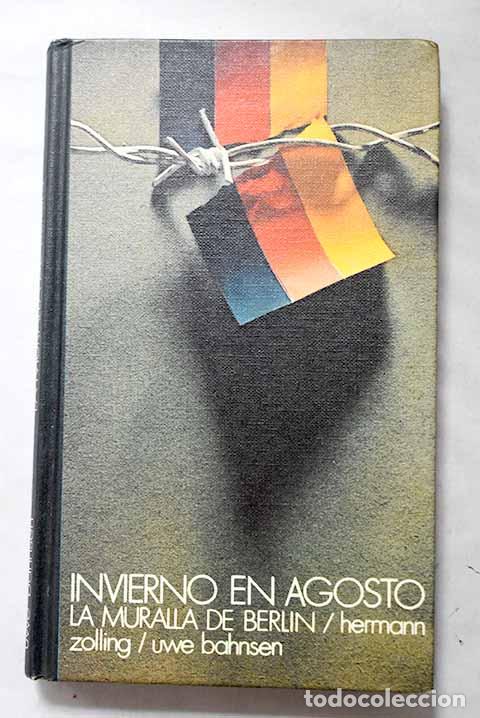 B&uuml;cher: Invierno en Agosto (la muralla de Berl&iacute;n).- Zolling, Hermann