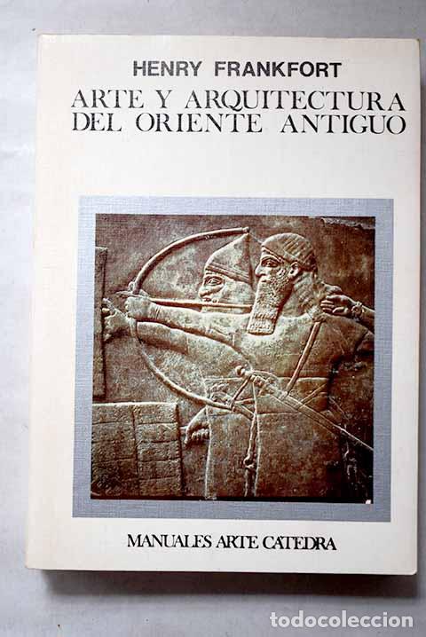 B&uuml;cher: Arte y arquitectura del Oriente Antiguo.- Frankfort, Henri