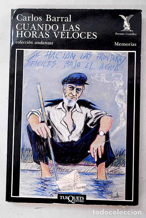 Livres: Cuando las horas veloces.- Barral, Carlos