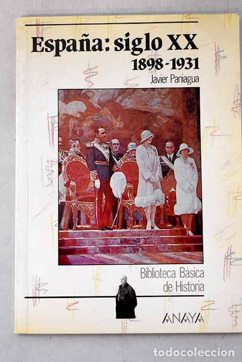 Libros: Espa&ntilde;a, siglo XX, 1898-1931.- Paniagua, Javier