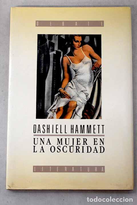 Libros: Una mujer en la oscuridad: novela de un idilio peligroso.- Hammett, Dashiell