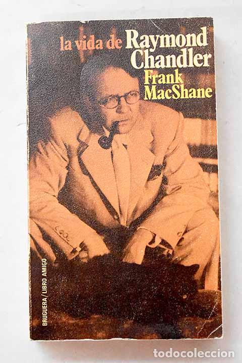 Libros: La vida de Raymond Chandler.- MacShane, Frank