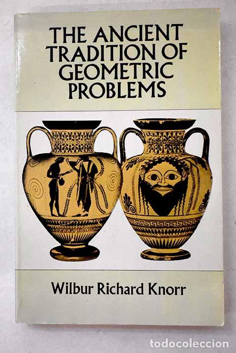 Livres: The ancient tradition of geometric problems.- Knorr, Richard Wilbur