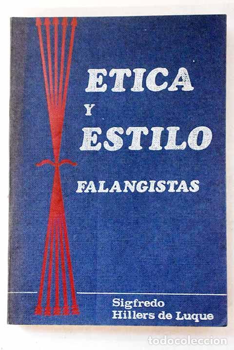 Livres: Etica y estilo falangistas.- Hillers de Luque, Sigfredo