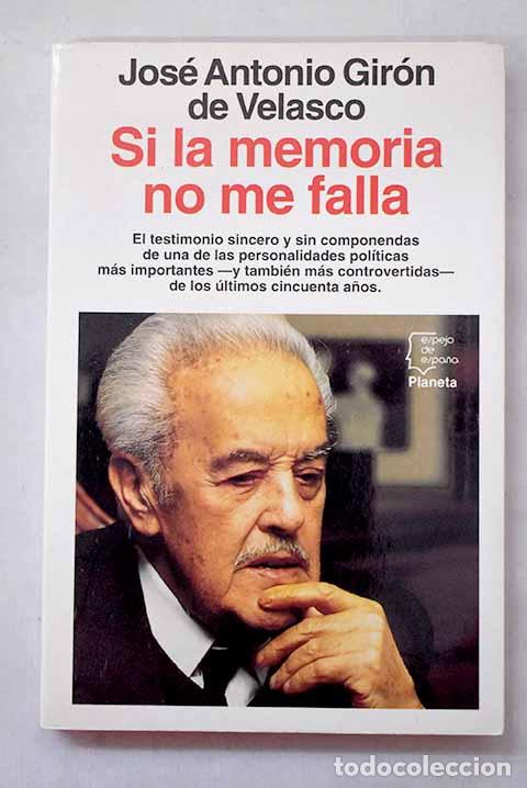 Livres: Si la memoria no me falla.- Gir&oacute;n de Velasco, Jos&eacute; Antonio