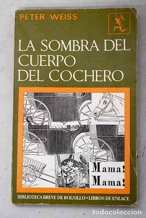 Livres: La sombra del cuerpo del cochero.- Weiss, Peter