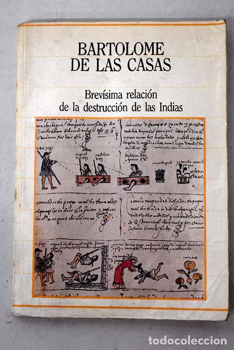Libri di seconda mano: Brev&iacute;sima relaci&oacute;n de la destrucci&oacute;n de las Indias.- Casas, Bartolom&eacute; de las