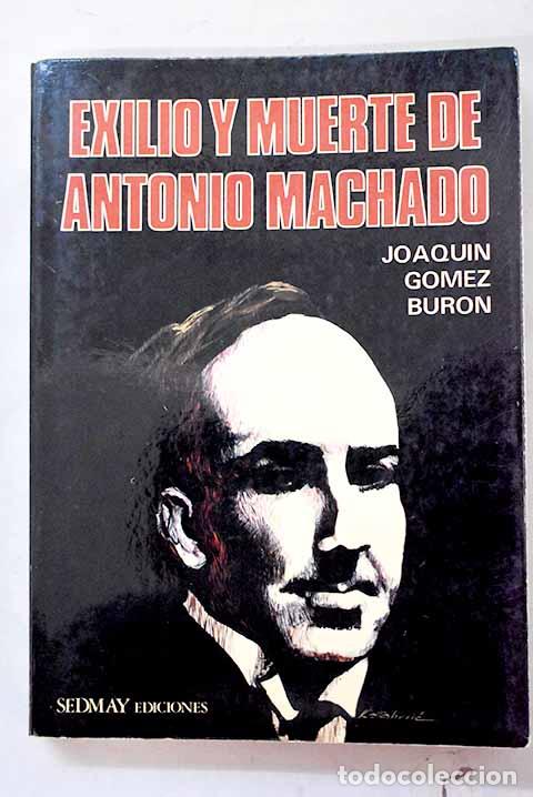 Libros: Exilio y muerte de Antonio Machado.- G&oacute;mez Bur&oacute;n, Joaqu&iacute;n