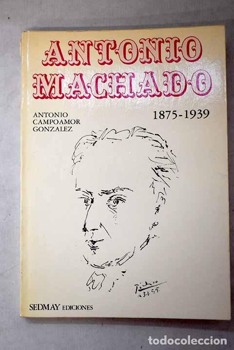 Libros: Antonio Machado: 1875-1939.- Campoamor Gonz&aacute;lez, Antonio