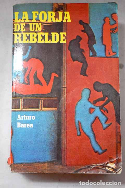 Libros: La forja de un rebelde.- Barea, Arturo