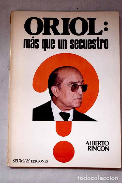 Libros: Oriol: m&aacute;s que un secuestro.- Rinc&oacute;n, Alberto