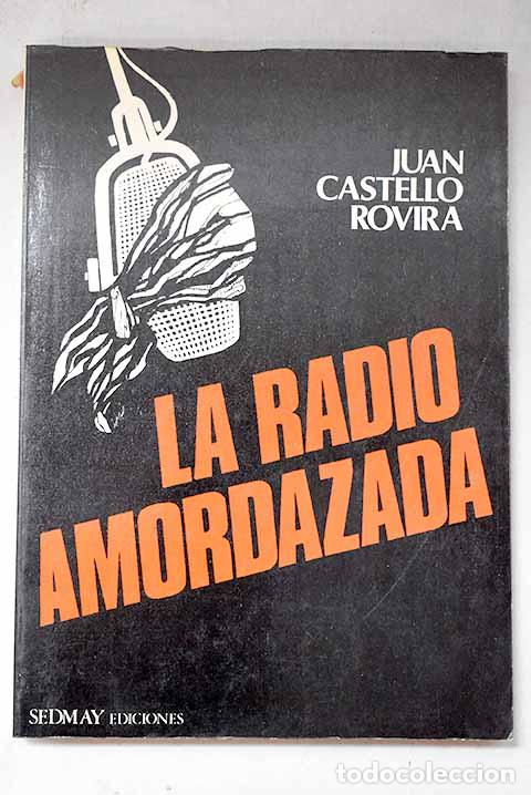 Libros: La radio amordazada: Castell&oacute; Rovira, Juan.- Castell&oacute; Rovira, Juan