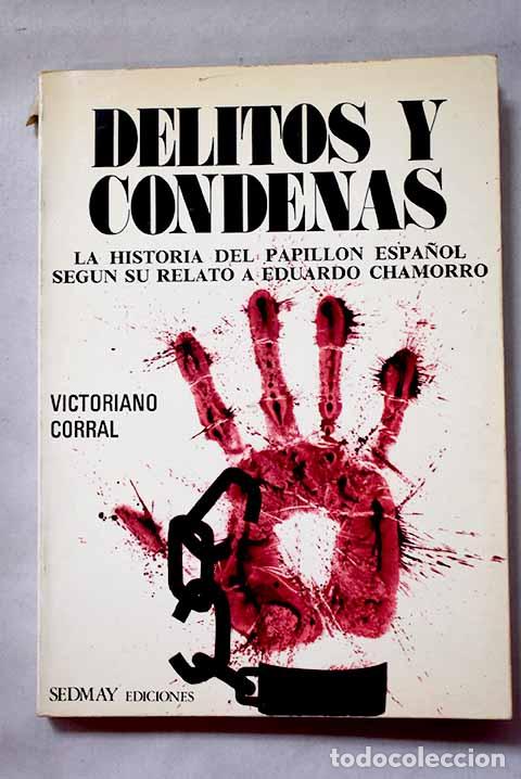 Libros: Delitos y condenas: La histor&iacute;a del Papill&oacute;n espa&ntilde;ol, segun su relato a Eduardo Chamorro