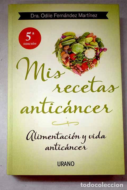 Libros: Mis recetas antic&aacute;ncer: alimentaci&oacute;n y vida antic&aacute;ncer.- Fern&aacute;ndez Mart&iacute;nez, Odile