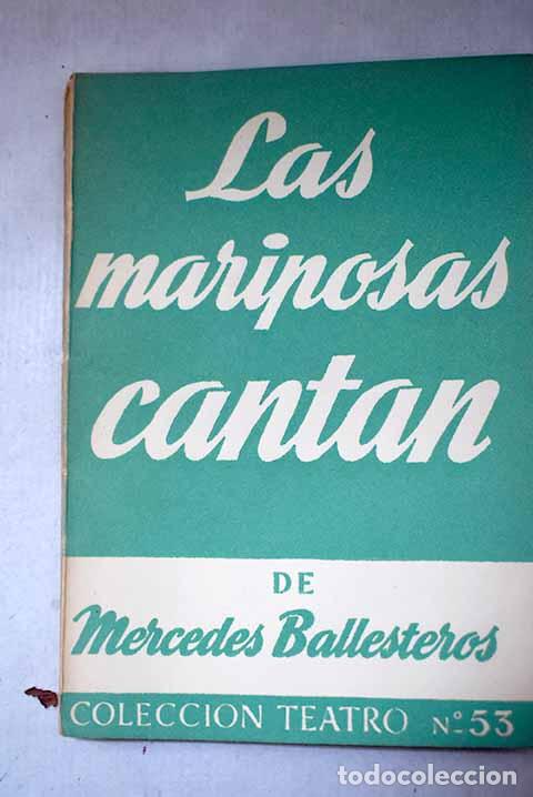 Libri di seconda mano: Las mariposas cantan: Comedia en tres actos.- Ballesteros Gaibrois, Mercedes