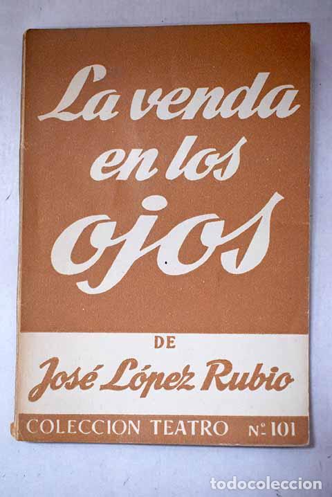 Libri di seconda mano: La Venda en los ojos: Comedia en tres actos.- L&oacute;pez Rubio, Jos&eacute;
