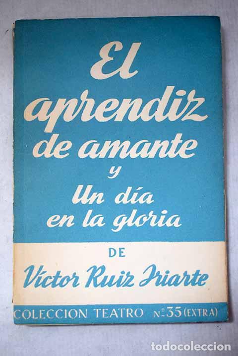 Libri di seconda mano: El aprendiz de amante: y un d&iacute;a en la gloria.- Ruiz Iriarte, V&iacute;ctor
