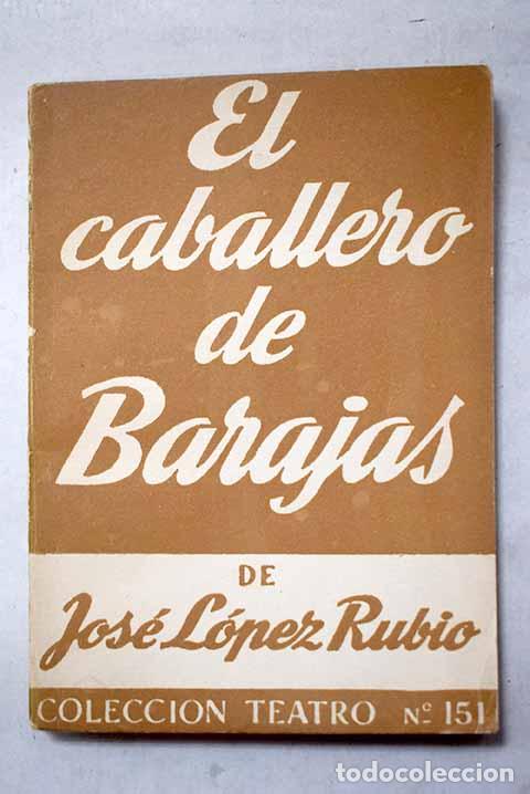 Livres: El caballero de Barajas: Comedia musical en un pr&oacute;logo y tres actos.- L&oacute;pez Rubio, Jos&eacute;