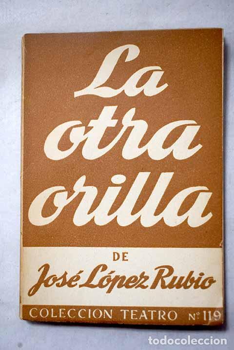 Livres: La otra orilla: Comedia.- L&oacute;pez Rubio, Jos&eacute;