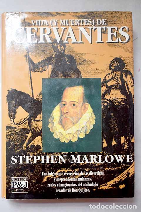 Libri di seconda mano: Vida (y muertes) de Cervantes.- Marlowe, Stephen
