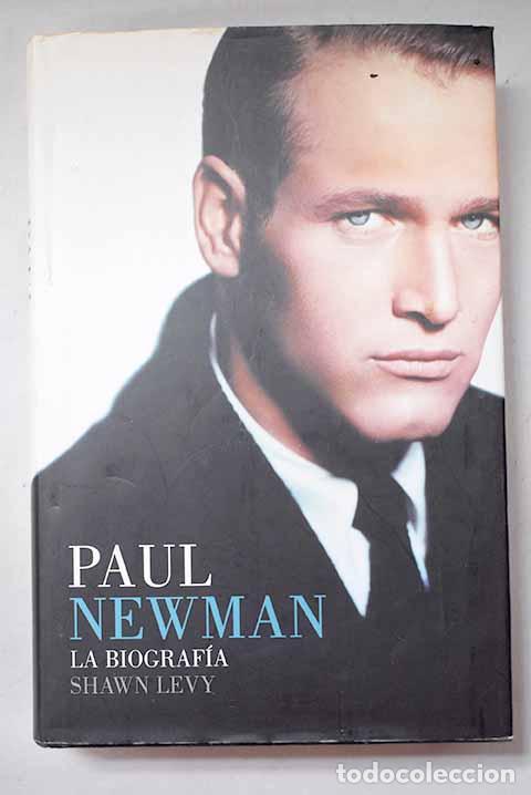 Libri di seconda mano: Paul Newman: la biograf&iacute;a.- Levy, Shawn