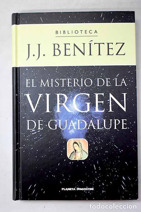 Libri di seconda mano: El misterio de la Virgen de Guadalupe.- Ben&iacute;tez, J. J.