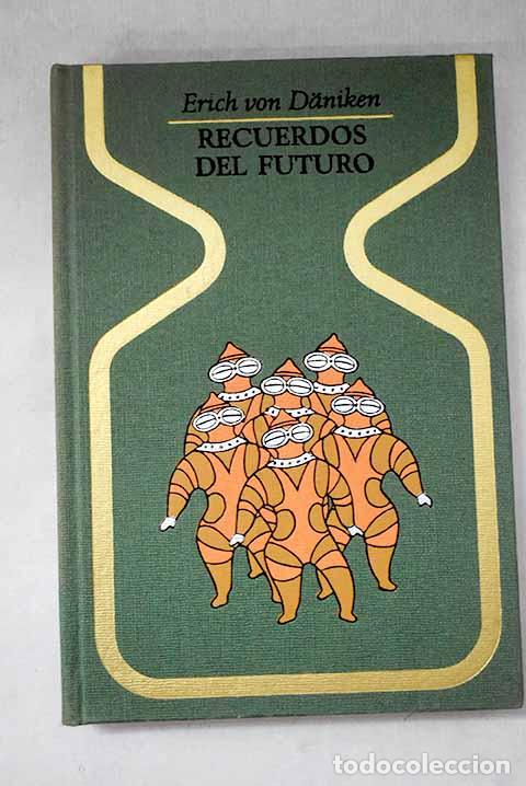 Libri di seconda mano: Recuerdos del futuro: Enigmas insondables del pret&eacute;rito.- Daniken, Erich von