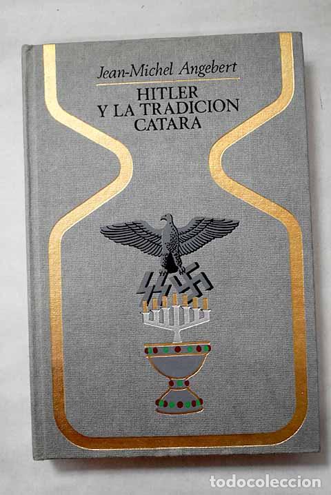 Libri di seconda mano: Hitler y la tradici&oacute;n c&aacute;tara.- Angebert, Jean-Michel